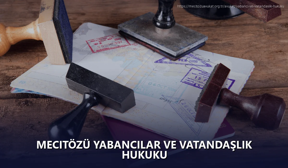 Mecitözü Yabancılar ve Vatandaşlık Hukuku